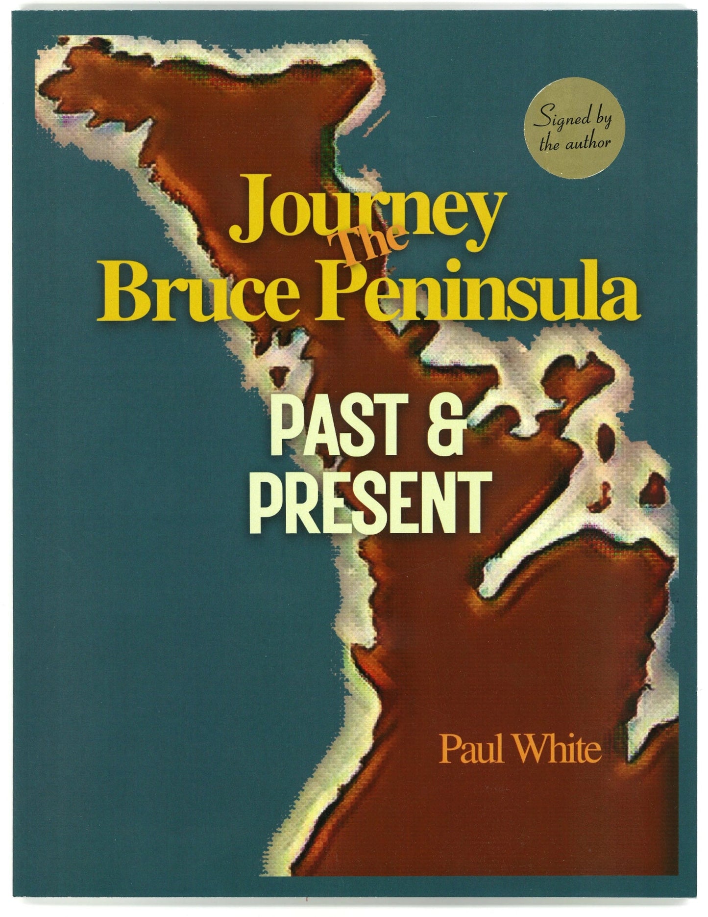 Journey The Bruce Peninsula: Past & Present Paul White
