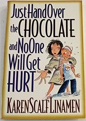 Just Hand Over The Chocolate and No One Will Get Hurt, Karen Scalf Linamen My Store