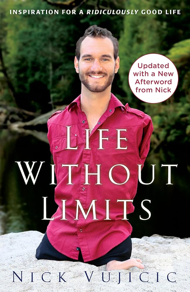 Life Without Limits: Inspiration for a Ridiculously Good Life Nick Vujicic