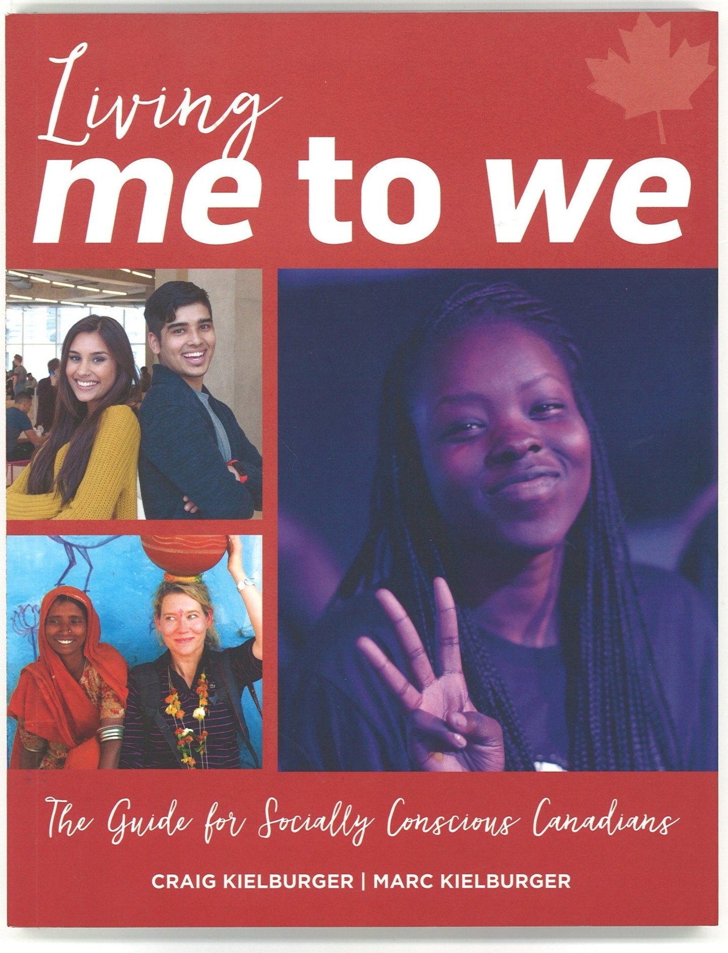 Living Me to We: The Guide for Socially Conscious Canadians Craig Kielburger, Marc Kielburger