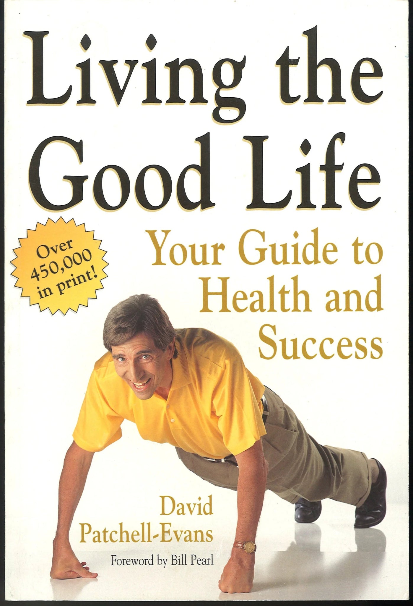 Living the Good Life: Your Guide to Health and Success David Patchell-Evans