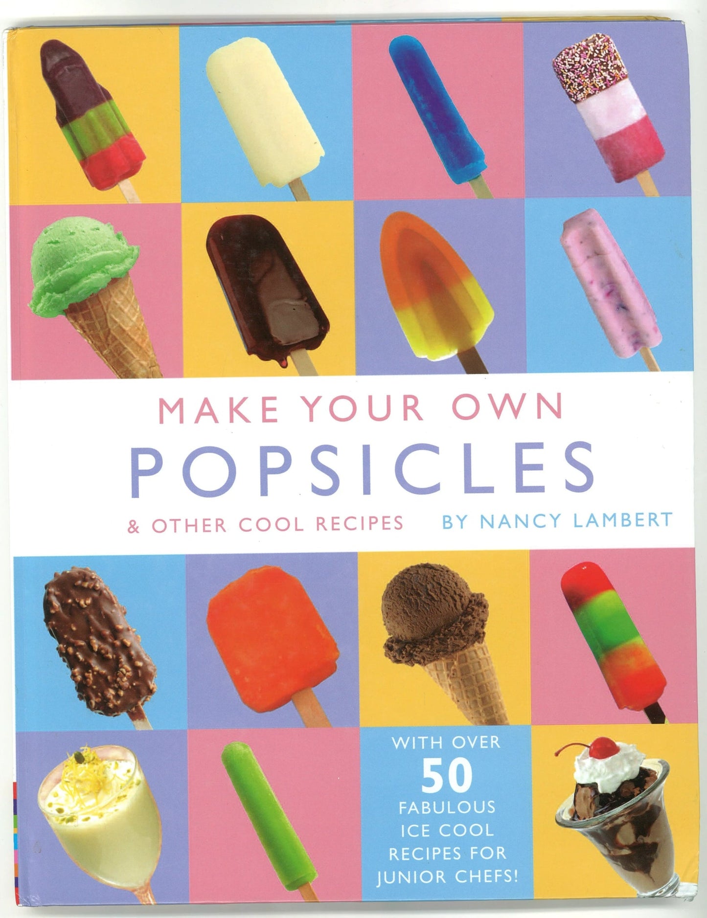 Make Your Own Popsicles & Other Cool Recipes Nancy Lambert