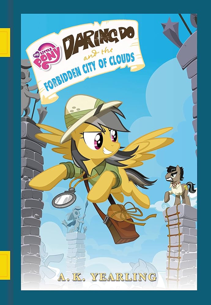My Little Pony: Daring Do and the Forbidden City of Clouds (The Daring Do Adventure Collection) A.K. Yearling, G. M. Berrow