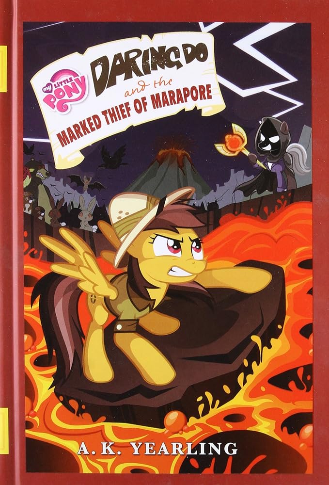 My Little Pony: Daring Do and the Marked Thief of Marapore (The Daring Do Adventure Collection) A. K. Yearling, G. M. Berrow