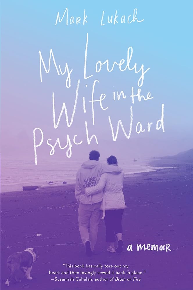 My Lovely Wife in the Psych Ward: A Memoir - The Bookstore