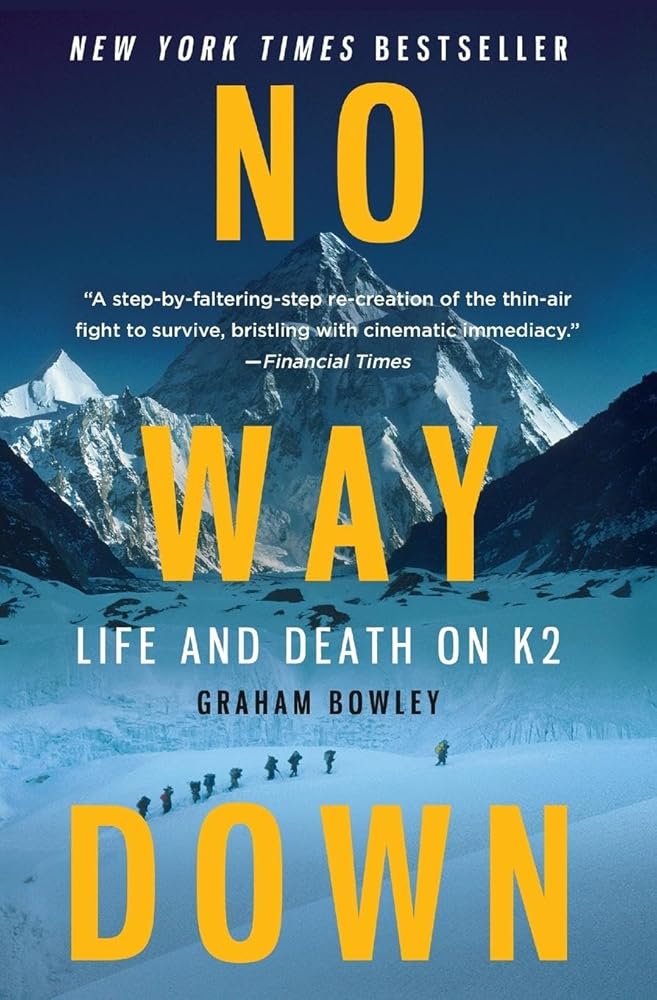 No Way Down: Life and Death on K2 Graham Bowley