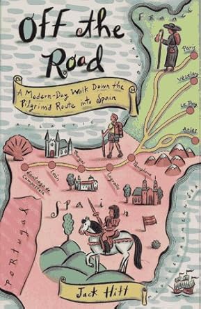 Off the Road: A Modern - Day Walk Down the Pilgrim's Route into Spain - The Bookstore