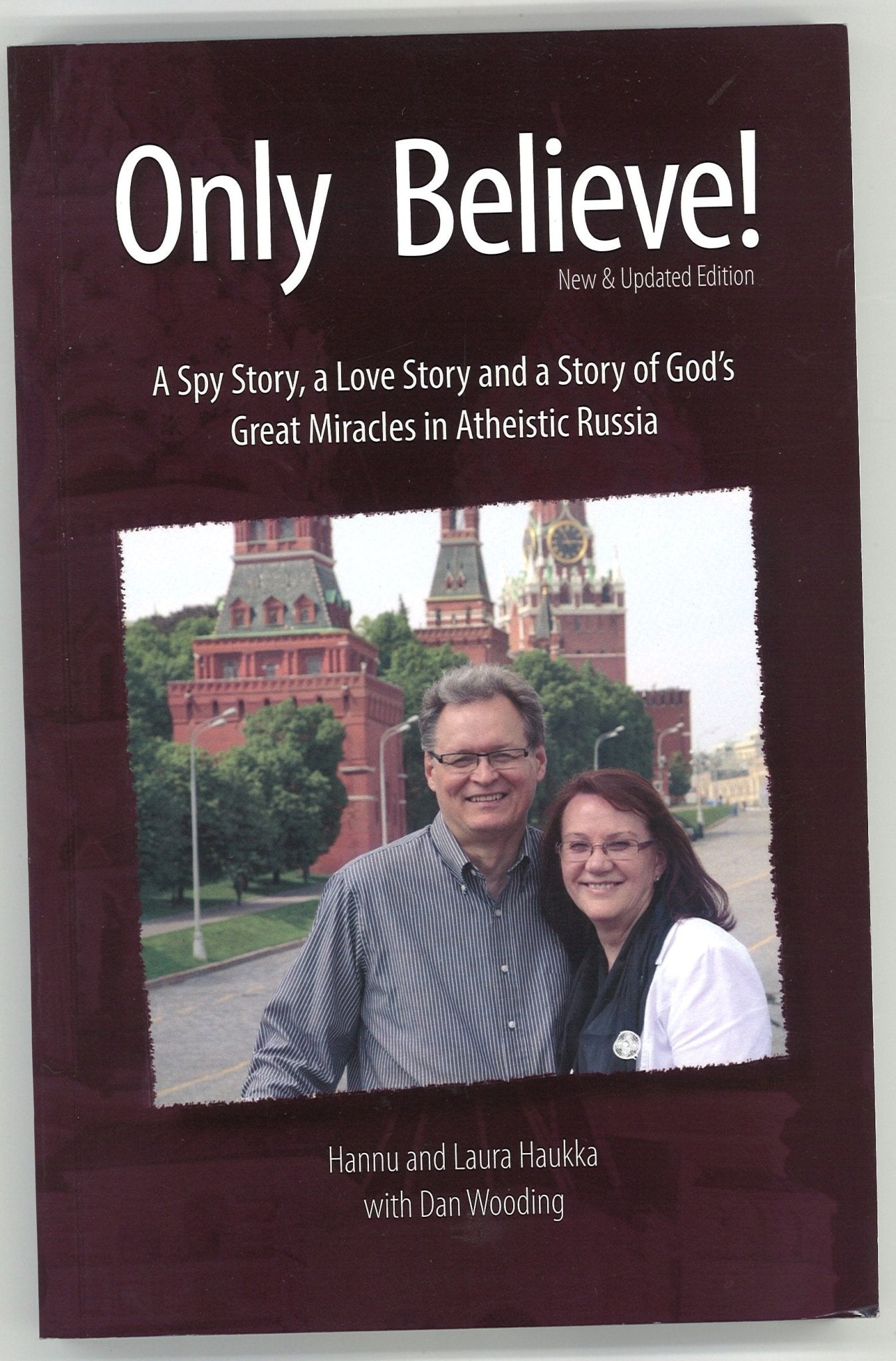 Only Believe! (New & Updated Edition) Hannu Haukka, Laura Haukka, Dan Wooding