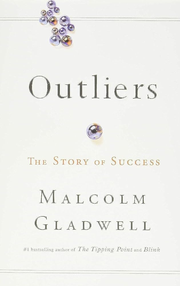 Outliers: The Story of Success Malcolm Gladwell