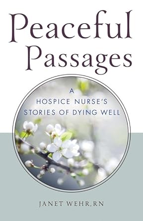 Peaceful Passages: A Hospice Nurse's Stories of Dying Well - The Bookstore