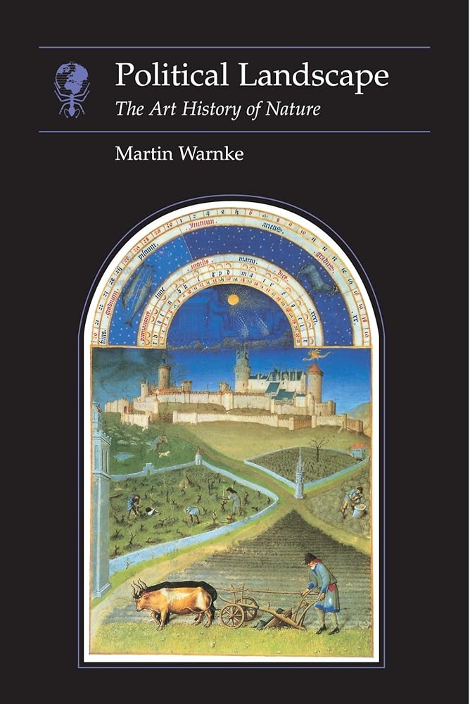 Political Landscape: The Art History of Nature Martin Warnke