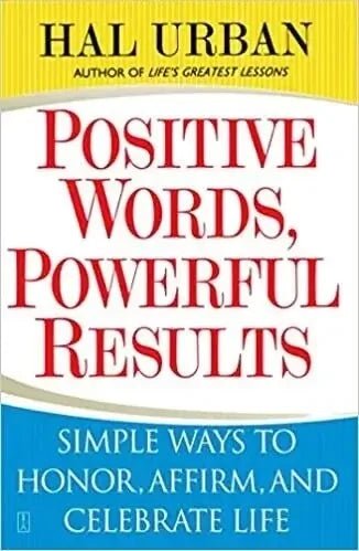 Positive Words, Powerful Results by Hal Urban Hal Urban