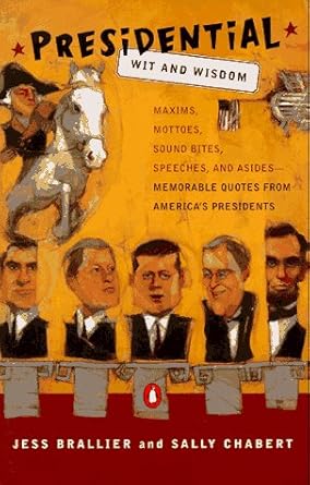 Presidential Wit and Wisdom Jess Brallier, Sally Chabert