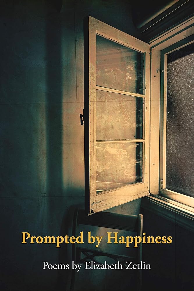 Prompted By Happiness Elizabeth Zetlin (CA)