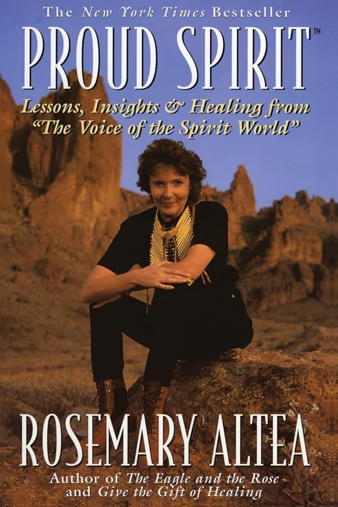 Proud Spirit: Lessons, Insights & Healing From 'the Voice Of The Spirit World' Rosemary Altea