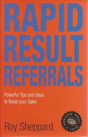 Rapid Result Referrals (Knowledge Nugget Guides) Roy Sheppard