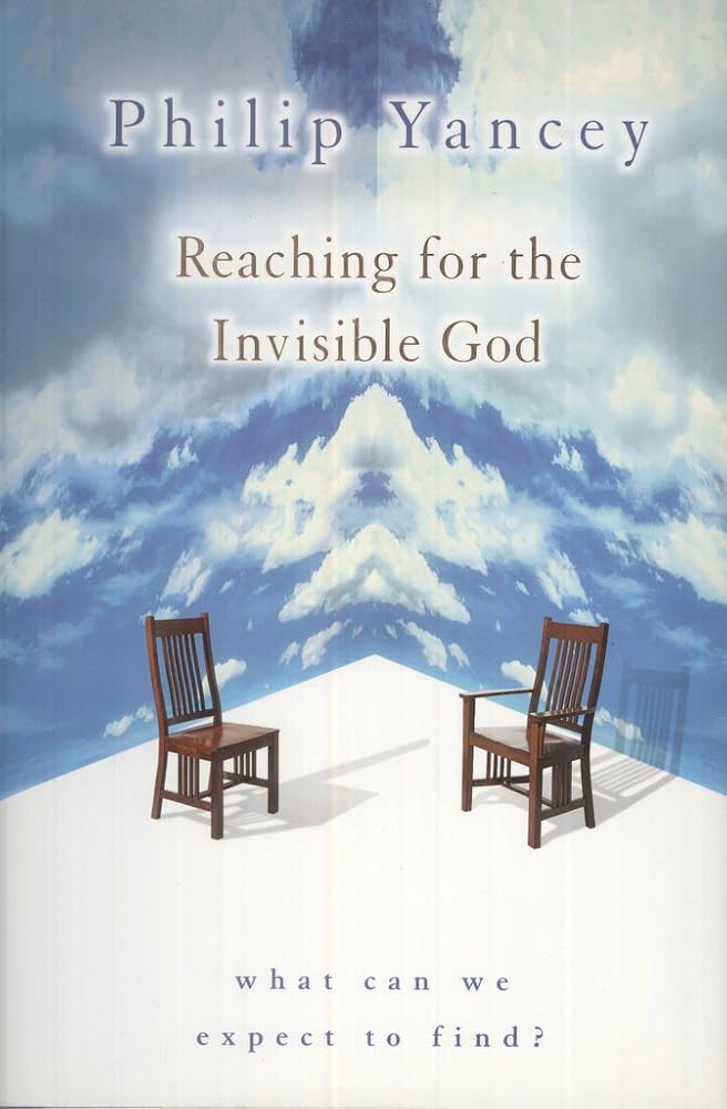 Reaching for the Invisible God Philip Yancey