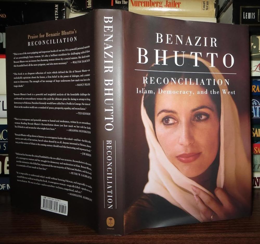 Reconciliation: Islam, Democracy, and the West Benazir Bhutto