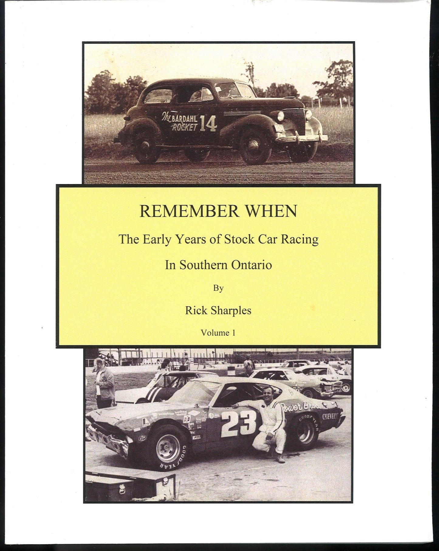 Remember When: The Early Years of Stock Car Racing in Southern Ontario Vol 1 Rick Sharples