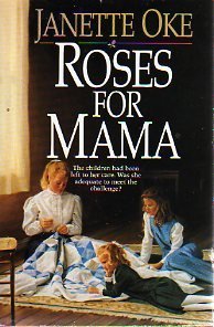Roses for Mama Janette Oke