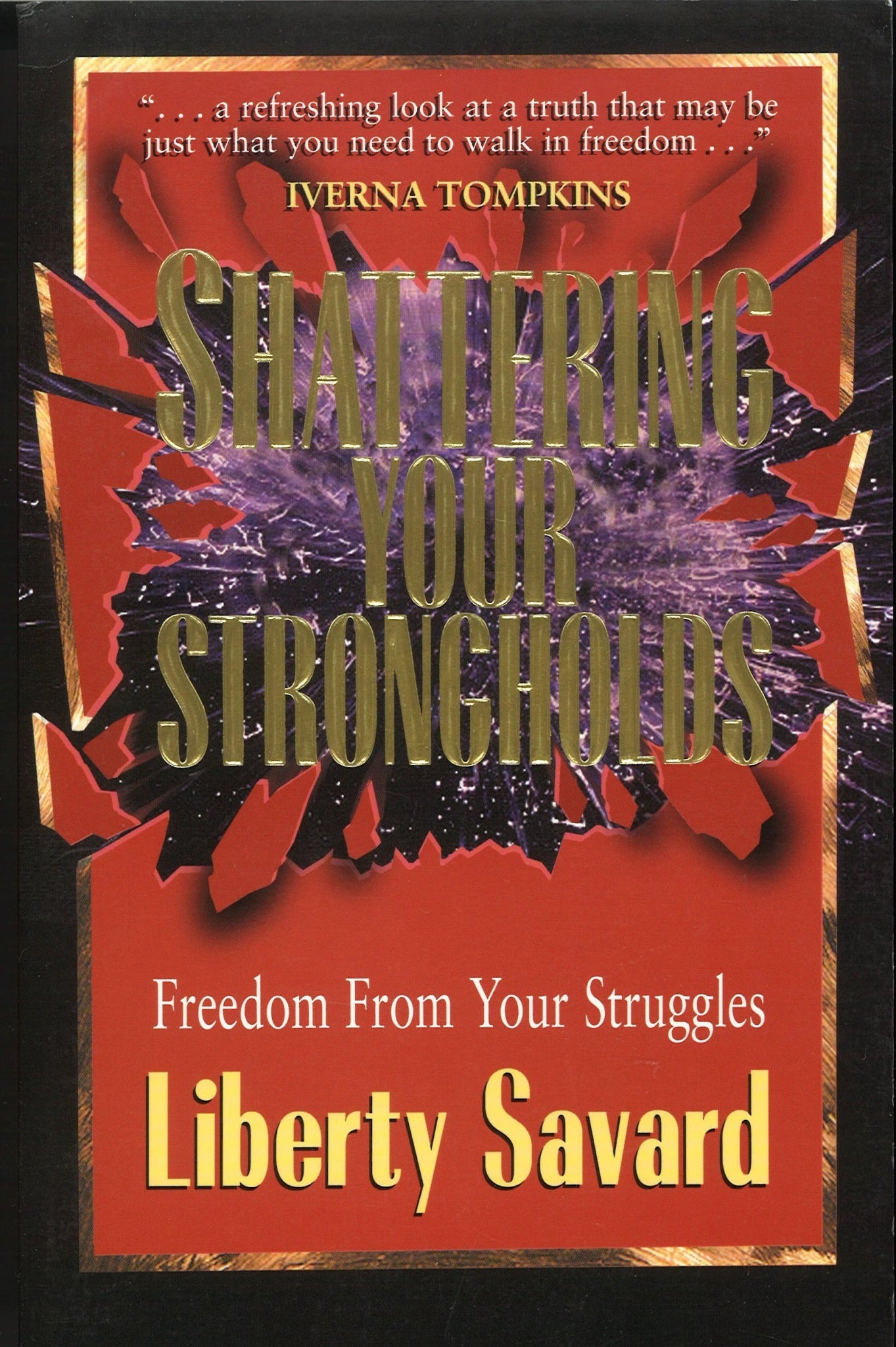 Shattering Your Strongholds Liberty Savard
