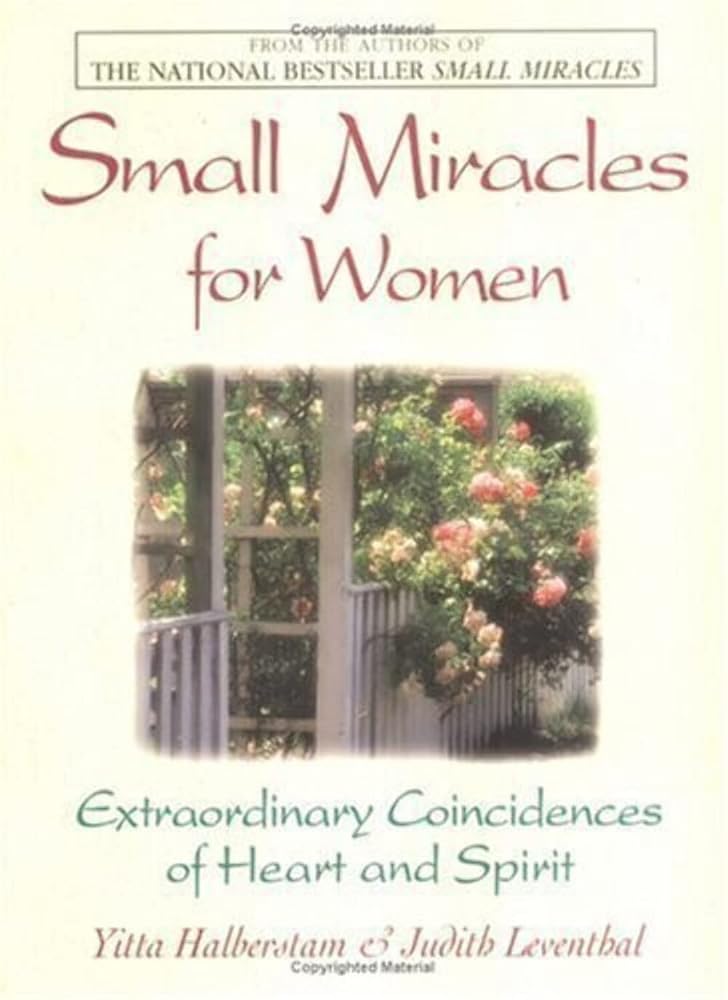 Small Miracles for Women: Extraordinary Coincidences of Heart and Spirit Yitta Halberstam Mandelbaum, Judith Leventhal