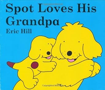 Spot Loves His Grandpa Eric Hill