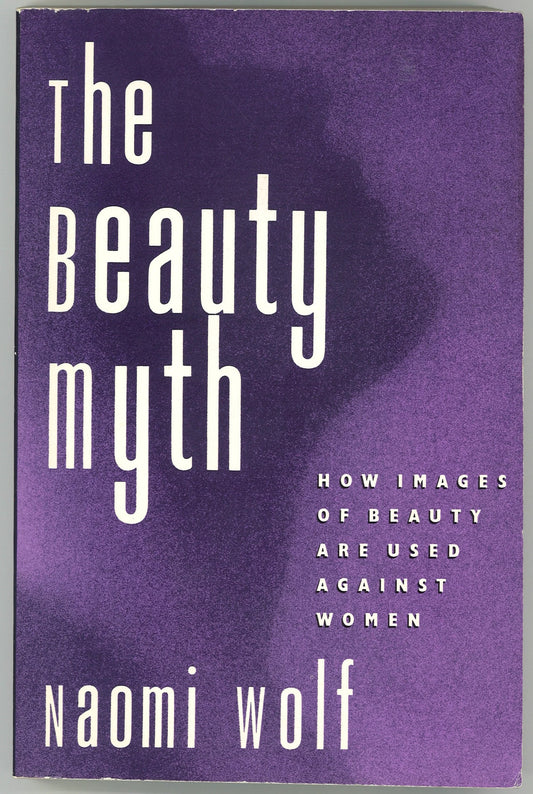The Beauty Myth: How Images of Beauty Are Used Against Women - The Bookstore