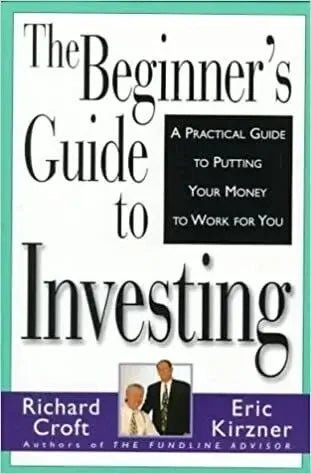 The Beginner's Guide to Investing Richard Croft, Eric Kirzner