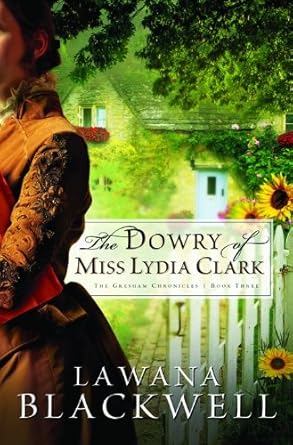 The Dowry of Miss Lydia Clark (Gresham Chronicles, 3) Lawana Blackwell