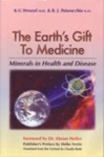 The Earth's Gift to Medicine : Minerals in Health and Disease Klaus-Georg; Pataracchia Raymond J. Wenzel