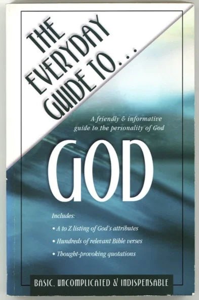 The Everyday Guide to God: A Friendly & Informative Guide to the Personality of God Amy Ng Wong