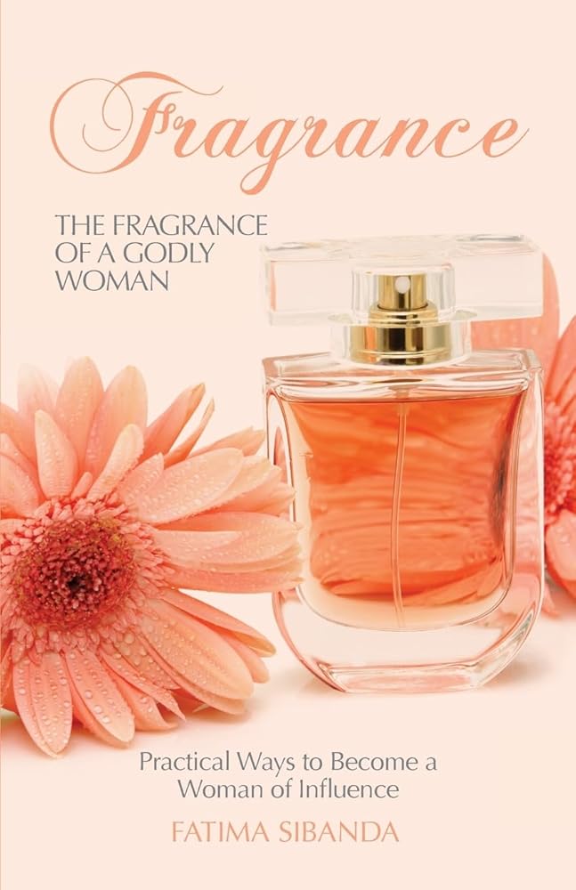 The Fragrance of a Godly Woman: Practical Ways to Become a Woman of Influence - The Bookstore