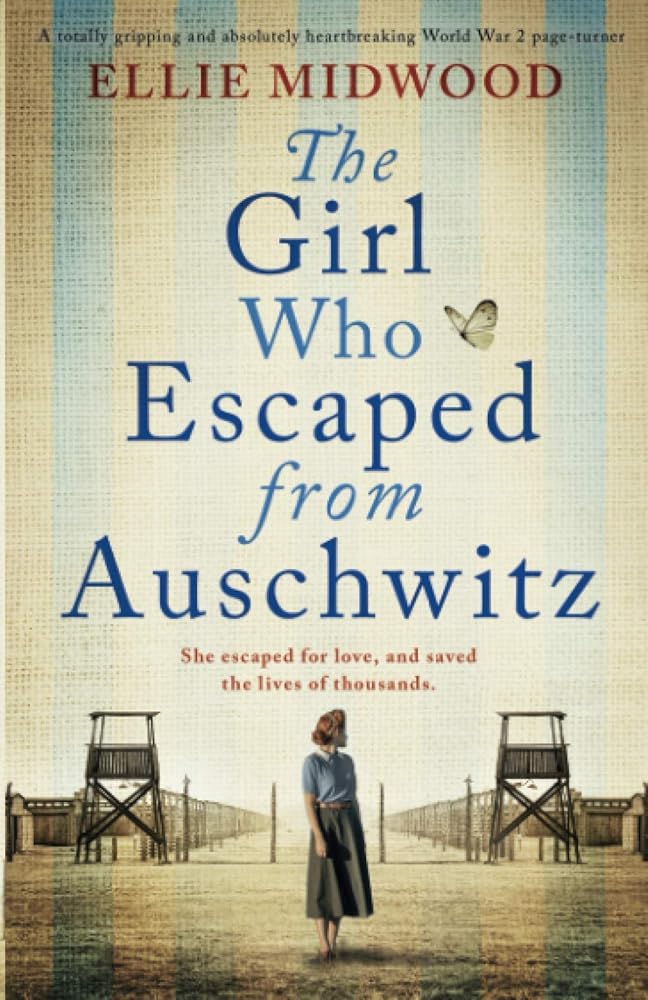 The Girl Who Escaped from Auschwitz: based on a true story Ellie Midwood