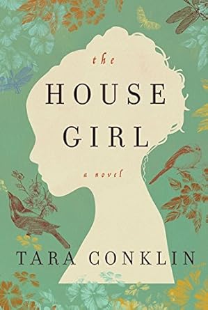 The House Girl Tara Conklin