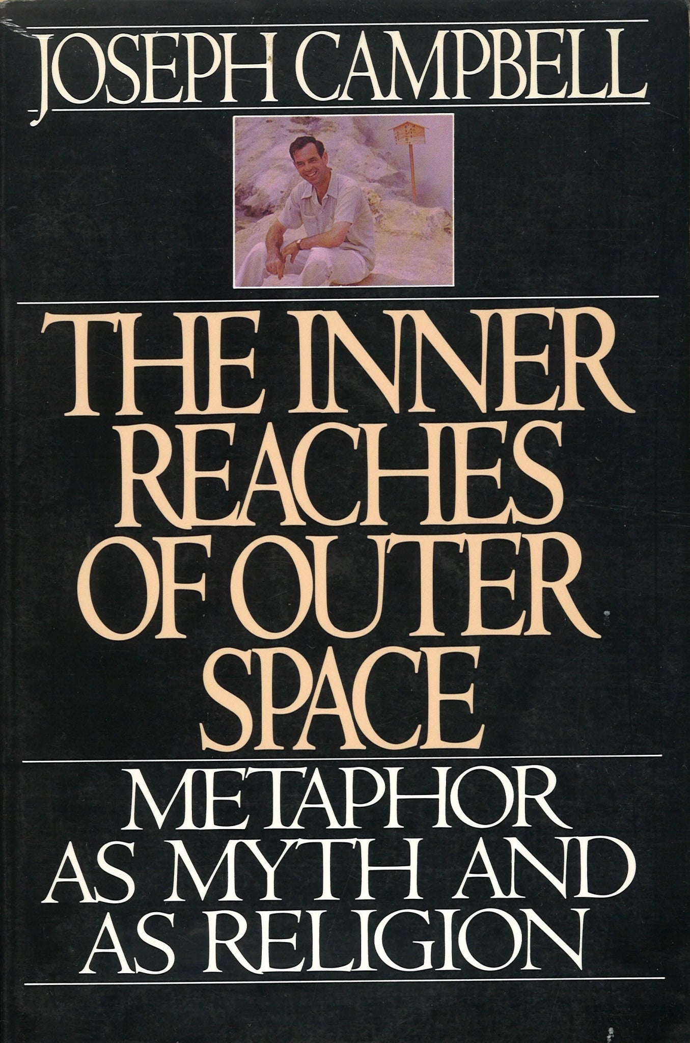 The Inner Reaches of Outer Space: Metaphor as Myth and as Religion Joseph Campbell