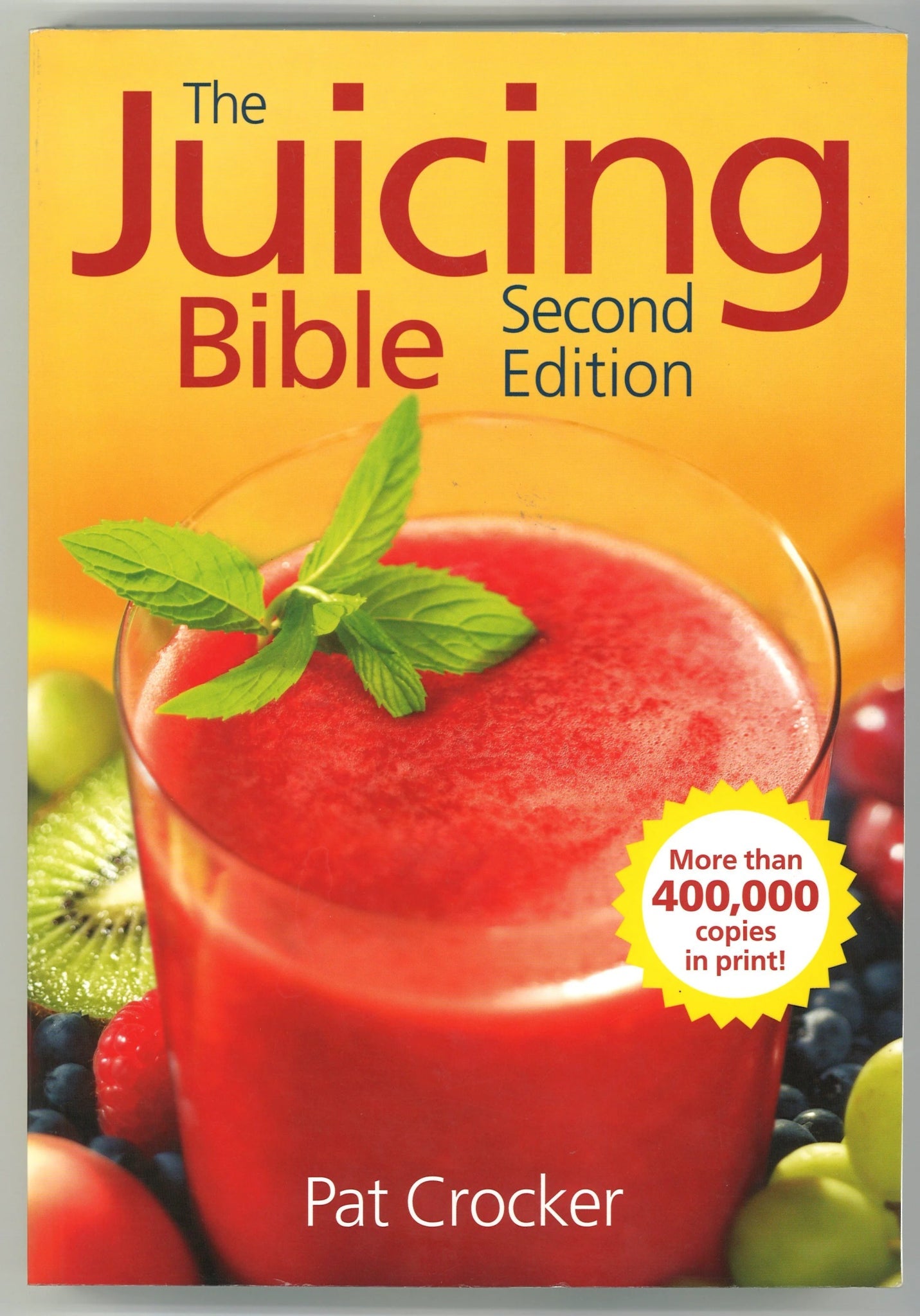 The Juicing Bible - Second Edition Pat Crocker (CA)