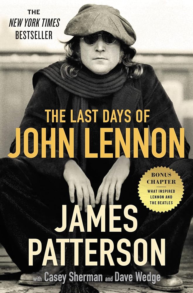 The Last Days of John Lennon James Patterson, Casey Sherman, Dave Wedge