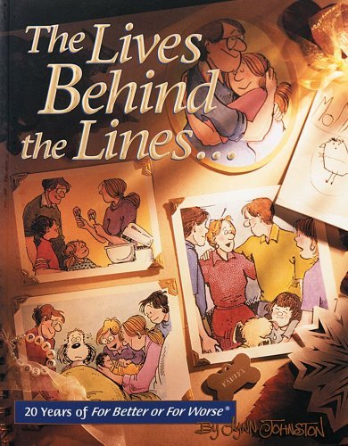 The Lives Behind the Lines: 20 Years of For Better or For Worse (Volume 21) Lynn Johnston