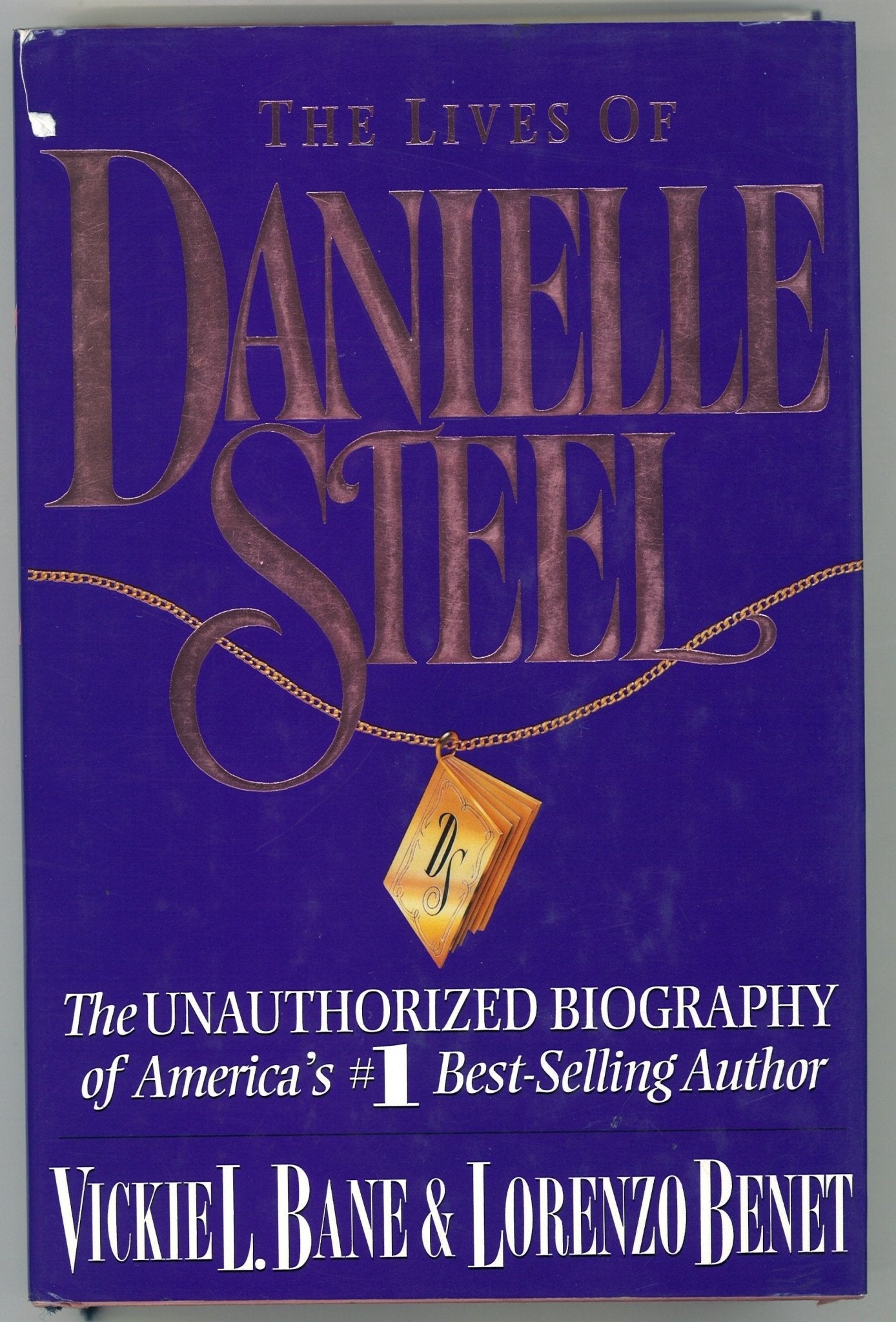 The Lives of Danielle Steel: The Unauthorized Biograpy of America's #1 Best-Selling Author Vickie L. Bane, Lorenzo Benet