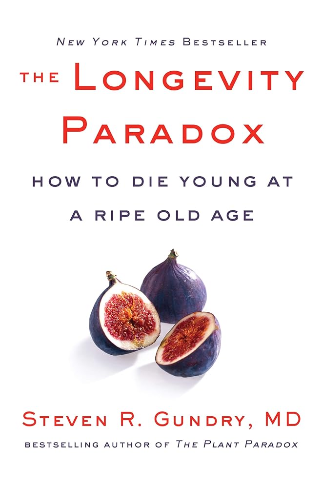 The Longevity Paradox Dr. Steven R. Gundry, MD