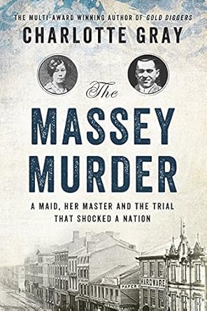 The Massey Murder: A Maid, Her Master And The Trial That Shocked, The Charlotte Gray