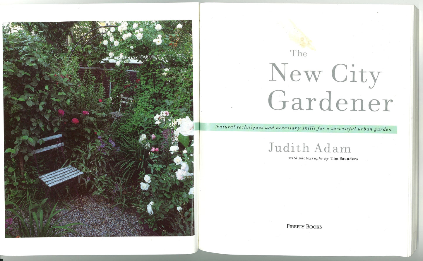 The New City Gardener (Natural Techniques and Necessary Skills For a Successful Urban Garden) Judith Adam, Tim Saunders