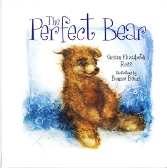 The Perfect Bear (Signed) Susan Elizabeth Ross