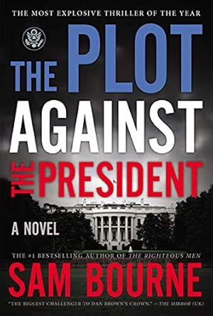 The Plot Against the President: A Novel Sam Bourne