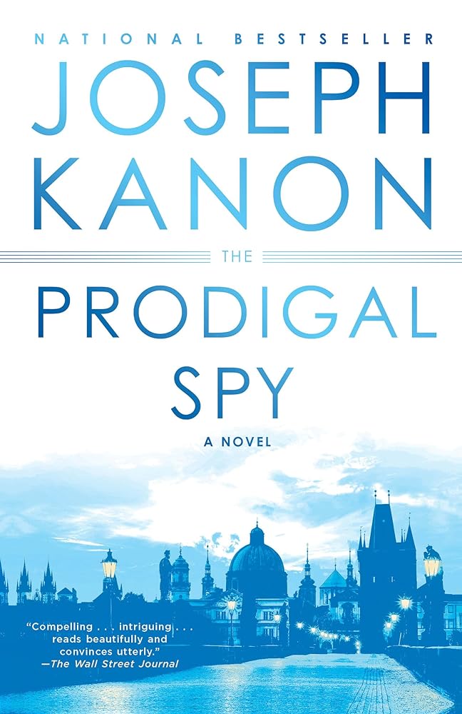 The Prodigal Spy: A Novel Joseph Kanon