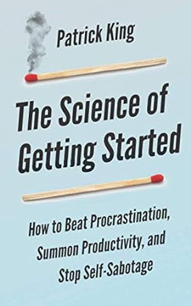 The Science of Getting Started Patrick King