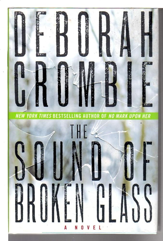 The Sound of Broken Glass (Duncan Kincaid/Gemma James Novels, 15) Deborah Crombie