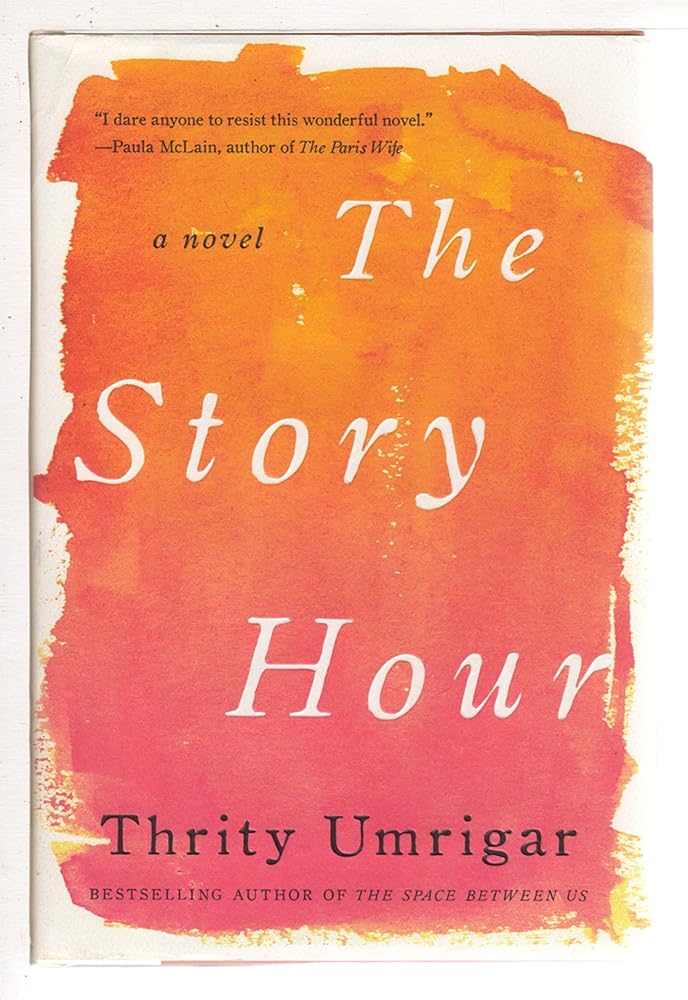 The Story Hour: A Novel Thrity Umrigar