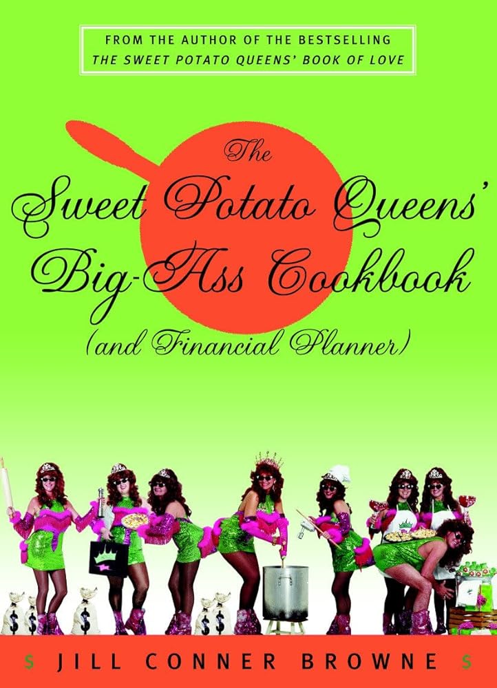 The Sweet Potato Queens' Big-Ass Cookbook (and Financial Planner) Jill Conner Browne